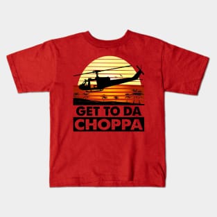 Get To Da Choppa! Kids T-Shirt